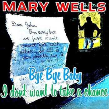 LP Mary Wells: Bye Bye Baby, I Don't Want To Take A Chance
