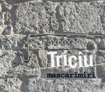 Album Mascarimirì: Triciu
