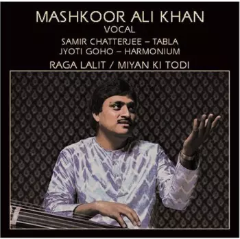 Mashkoor Ali Khan: Raga Lalit / Miyan Ki Todi