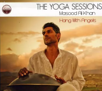 Masood Ali Khan: Yoga Sessions: Hang With Angels