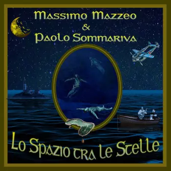 Massimo Mazzeo & Paolo Sommariva: Lo Spazio Tra Le Stelle