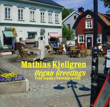 Mathias Kjellgren: Organ Greetings
