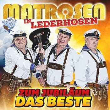 Album Matrosen In Lederhosen: Zum Jubiläum Das Beste