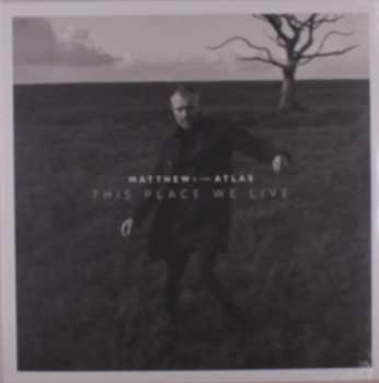 LP Matthew And The Atlas: This Place We Live