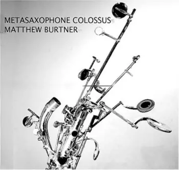 Matthew Burtner: Metasaxophone Colossus