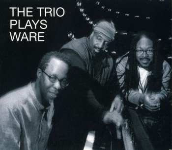 CD Matthew Shipp Trio: The Trio Plays Ware