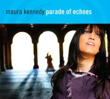 Album Maura Kennedy: Parade Of Echoes