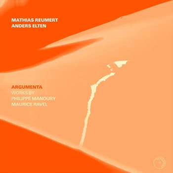 CD Mathias Reumert: Argumenta: Works By Philippe Manoury And Maurice Ravel