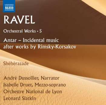 CD Maurice Ravel: Orchestral Works · 5 (Antar - Incidental Music · Shéhérazade)