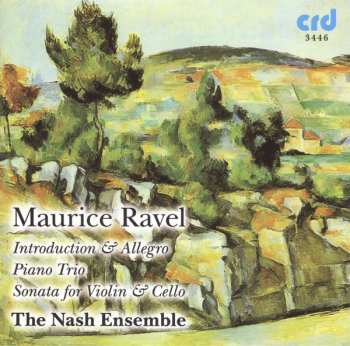 Album Maurice Ravel: Introduction & Allegro 🞄 Piano Trio 🞄 Sonata For Violin & Cello