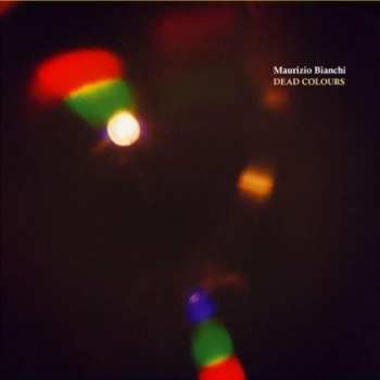 CD Maurizio Bianchi: Dead Colours