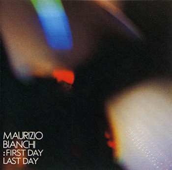 Album Maurizio Bianchi: First Day-Last Day