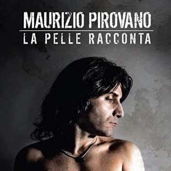 Album Maurizio Pirovano: La Pelle Racconta