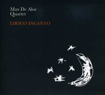Album Max De Aloe Quartet: Lirico Incanto