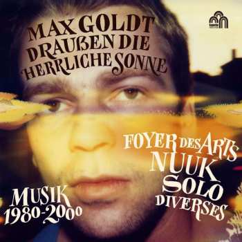 6CD Max Goldt: Draußen Die Herrliche Sonne - Musik 1980-2000