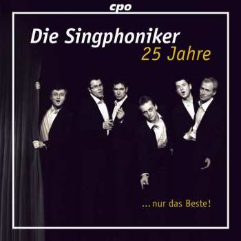 2CD Singphoniker: 25 Jahre ... Nur Das Beste!
