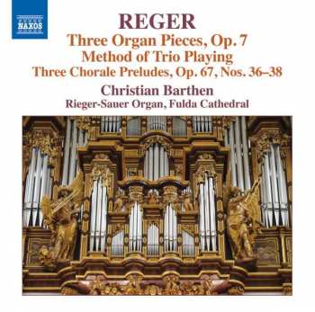 CD Max Reger: Organ Works Volume 16 - Three Organ Pieces, Op. 7 Method Of Trio Playing / Three Chorale Preludes, Op. 67, Nos. 36-38