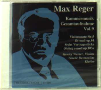 CD Max Reger: Violinsonate Nr. 5 Fis-moll Op. 84 | Sechs Vortragsstücke (Suite) A-moll Op. 103a