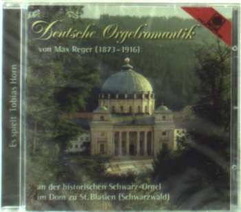 CD Max Reger: Deutsche Orgelromantik Von Max Reger Im Dom Zu St. Blasien