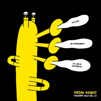 Mazen Kerbaj: Trumpet Solo Vol. 2.1 (No Cuts, No Overdubbing, No Use Of Electronics)