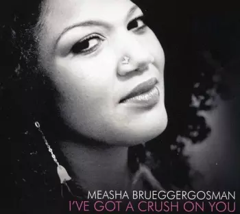Measha Brueggergosman: I've Got A Crush On You