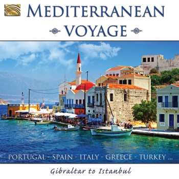 Album Mediterranean Voyage-gibraltar To Istanbula / Var: Mediterranean Voyage