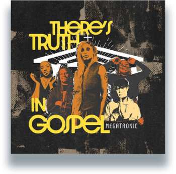 Album Megatronic: There's Truth In Gospel