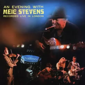 An Evening With Meic Stevens - Recorded Live In London