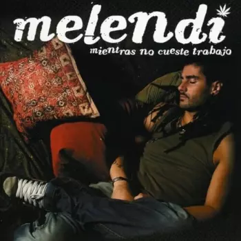 Melendi: Mientras No Cueste Trabajo