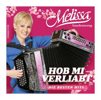 Album Melissa Naschenweng: Hob Mi Verliabt: Die Besten Hits