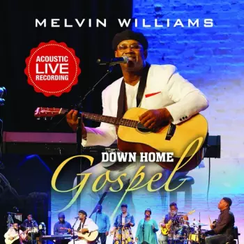 Melvin Williams: Down Home Gospel