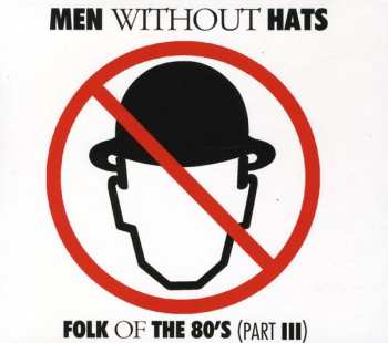 CD Men Without Hats: Folk Of The 80's (Part III)