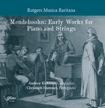 CD Felix Mendelssohn-Bartholdy: Early Works For Piano And Strings