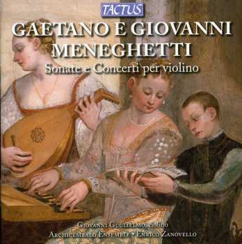 Album Meneghetti / Guglielmo: Violin Sonatas & Concertos