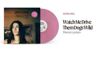 LP Merce Lemon: Watch Me Drive Them Dogs Wild CLR | LTD