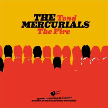 LP Mercurials: Tend The Fire