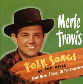 CD Merle Travis: Folk Songs Of The Hills (Back Home / Songs Of The Coalmines)