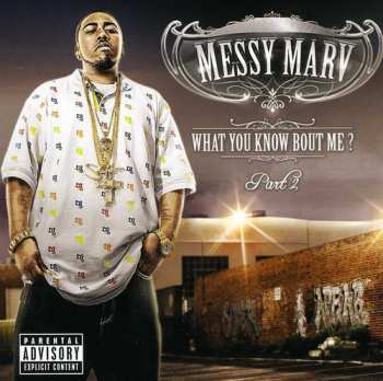 CD Messy Marv: What You Know Bout Me? Part 2