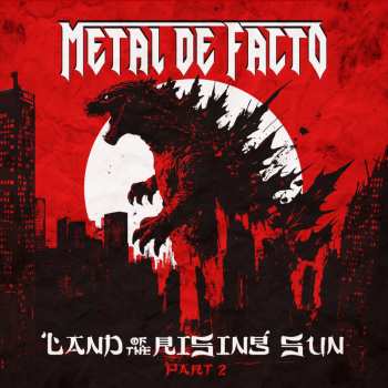 LP Metal De Facto: Land Of The Rising Sun, Pt.2