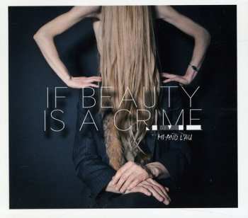 Album Mi And L'Au: If Beauty Is A Crime