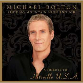 CD Michael Bolton: Ain't No Mountain High Enough (A Tribute To Hitsville U.S.A.)