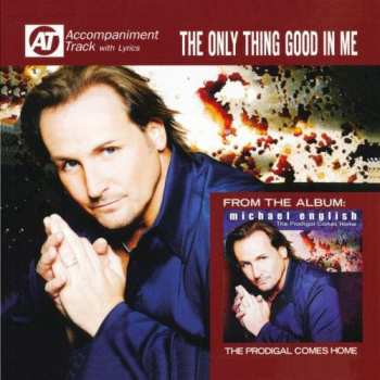 Album Michael English: Only Thing Good In My