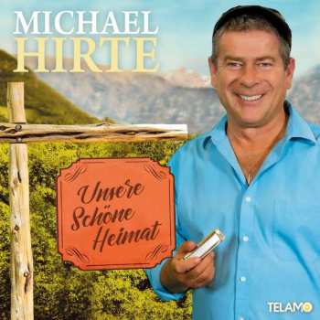 CD Michael Hirte: Unsere Schöne Heimat