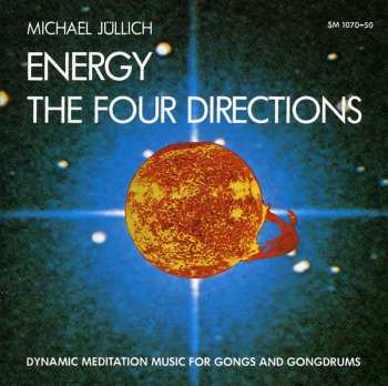 Album Michael Jüllich: Energy - The Four Directions (Dynamic Meditation Music For Gongs And Gongdrums)
