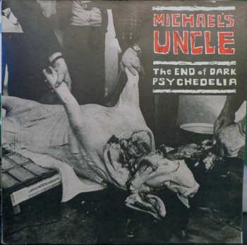 LP Michael's Uncle: The End Of Dark Psychedelia