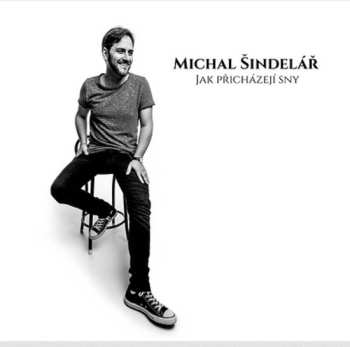 Album Michal Šindelář: Jak Přicházejí Sny