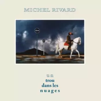 Michel Rivard: Un Trou Dans Les Nuages