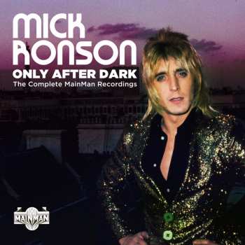 Album Mick Ronson: Only After Dark The Complete MainMan Recordings