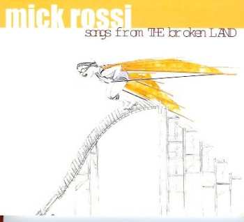 Album Mick Rossi: Songs From The Broken Land