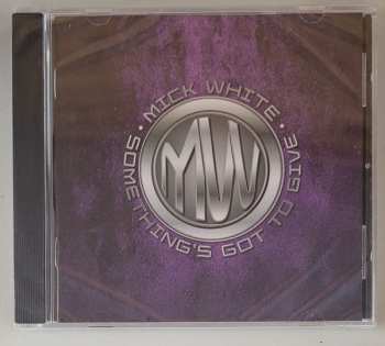 CD Mick White: Something's Got To Give